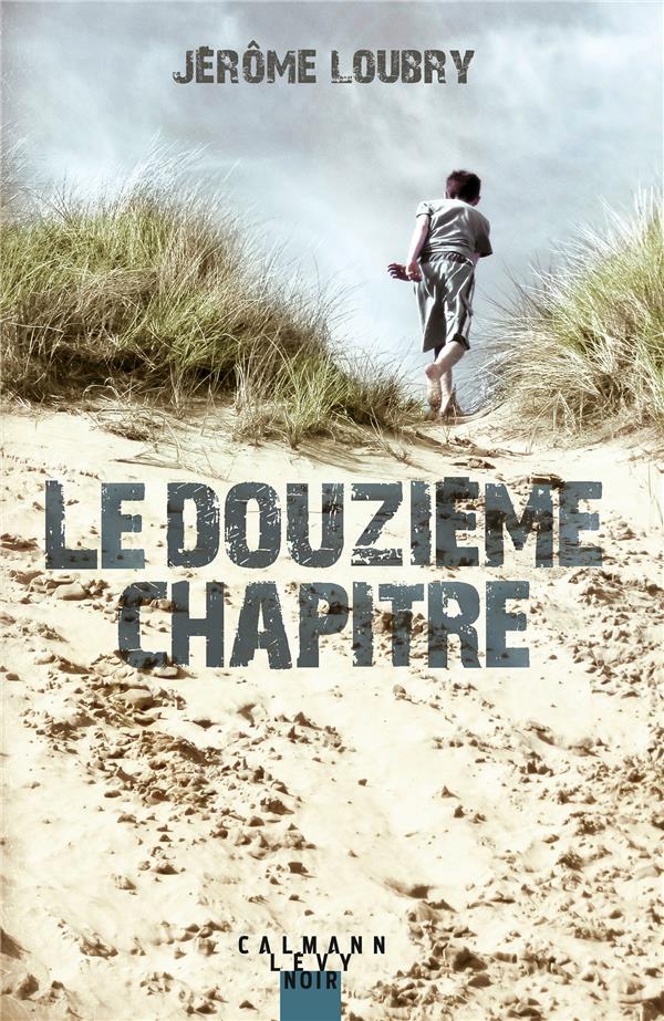LOUBRY JEROME - LE DOUZIEME CHAPITRE LOUBRY JEROME - LE DOUZIEME CHAPITRE